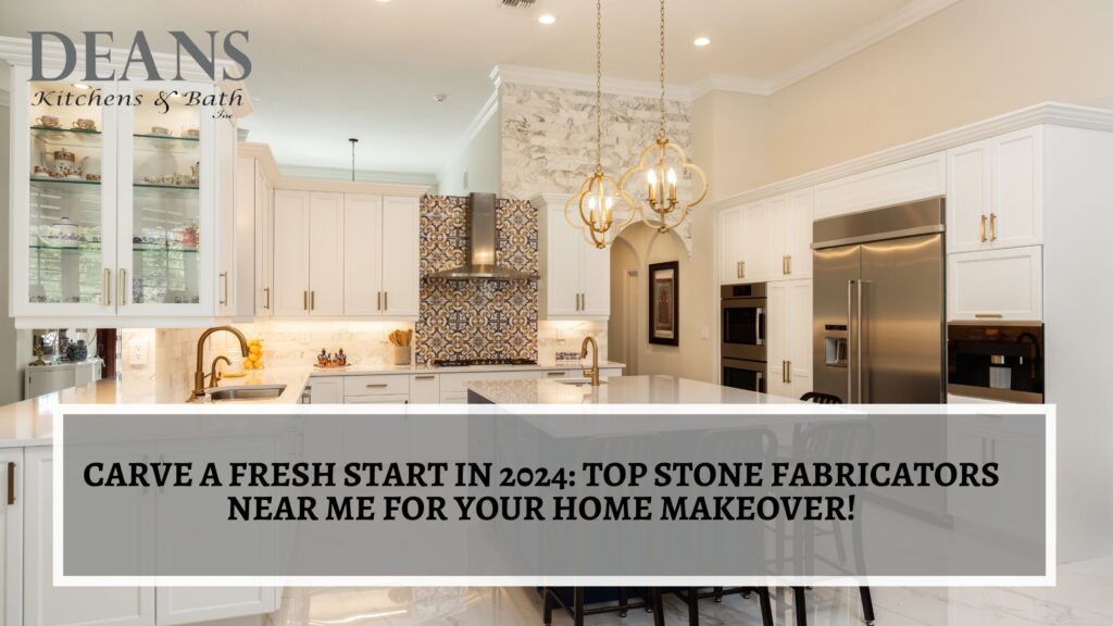 Carve A Fresh Start In 2024 Top Stone Fabricators Near Me For Your   Carve A Fresh Start In 2024  Top Stone Fabricators Near Me For Your Home Makeover 1024x576 